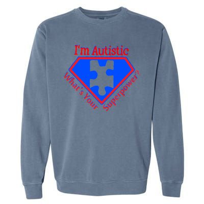 I'm Autistic What's Your Super Power Garment-Dyed Sweatshirt