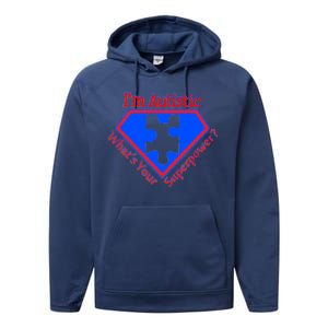 I'm Autistic What's Your Super Power Performance Fleece Hoodie