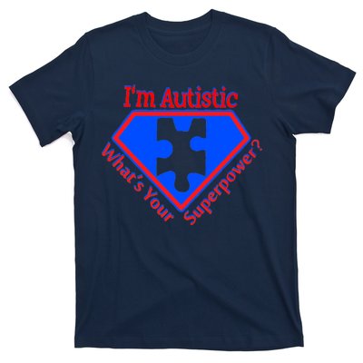 I'm Autistic What's Your Super Power T-Shirt