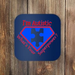 I'm Autistic What's Your Super Power Coaster