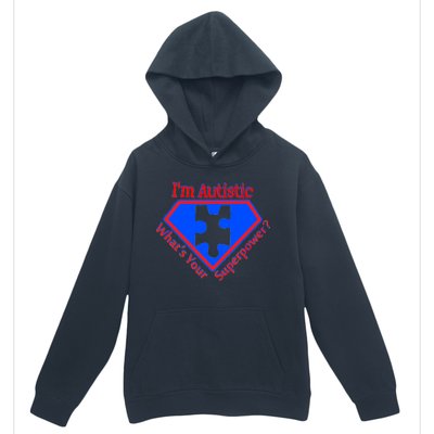 I'm Autistic What's Your Super Power Urban Pullover Hoodie