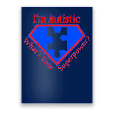 I'm Autistic What's Your Super Power Poster