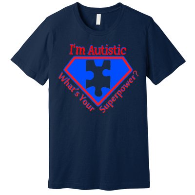 I'm Autistic What's Your Super Power Premium T-Shirt