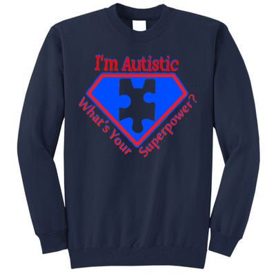 I'm Autistic What's Your Super Power Tall Sweatshirt