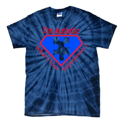 I'm Autistic What's Your Super Power Tie-Dye T-Shirt