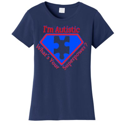 I'm Autistic What's Your Super Power Women's T-Shirt