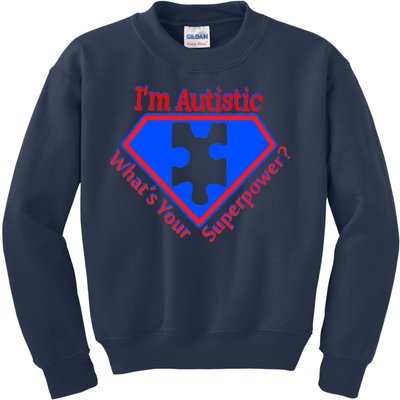 I'm Autistic What's Your Super Power Kids Sweatshirt