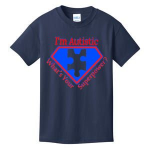 I'm Autistic What's Your Super Power Kids T-Shirt