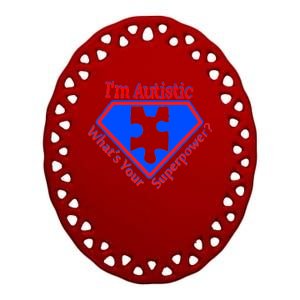 I'm Autistic What's Your Super Power Ceramic Oval Ornament