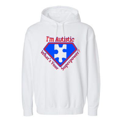 I'm Autistic What's Your Super Power Garment-Dyed Fleece Hoodie