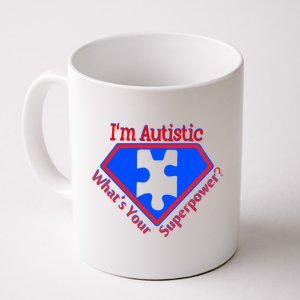 I'm Autistic What's Your Super Power Coffee Mug