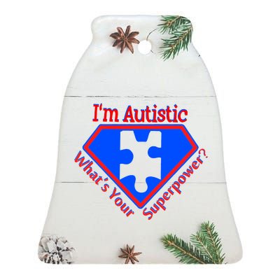 I'm Autistic What's Your Super Power Ceramic Bell Ornament