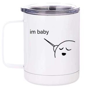 Im Baby Meme 12 oz Stainless Steel Tumbler Cup