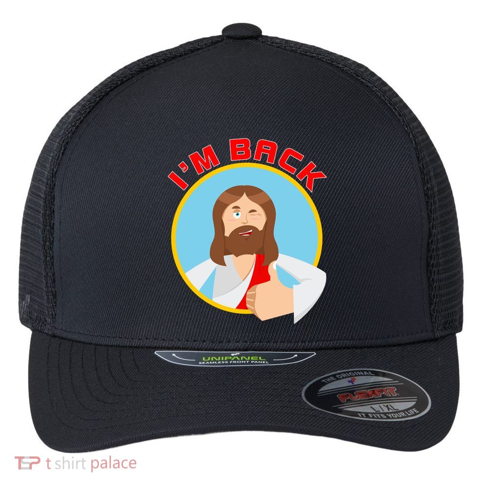 I'm Back Funny Easter Jesus He is Risen Flexfit Unipanel Trucker Cap