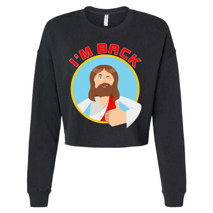I'm Back Funny Easter Jesus He is Risen Cropped Pullover Crew