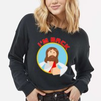 I'm Back Funny Easter Jesus He is Risen Cropped Pullover Crew
