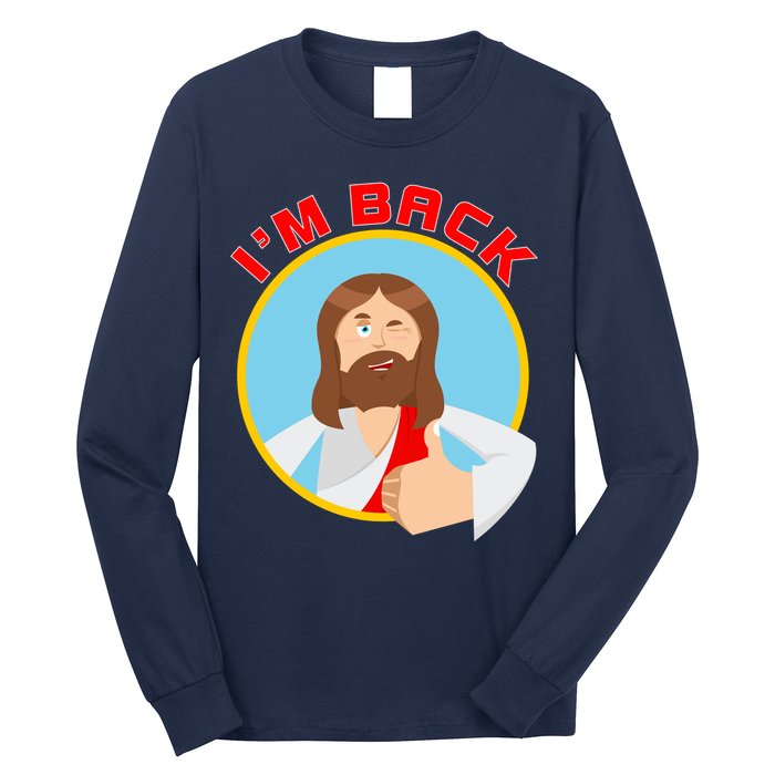 I'm Back Funny Easter Jesus He is Risen Long Sleeve Shirt