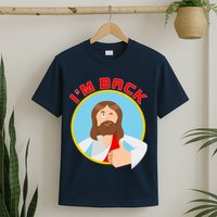 I'm Back Funny Easter Jesus He is Risen T-Shirt