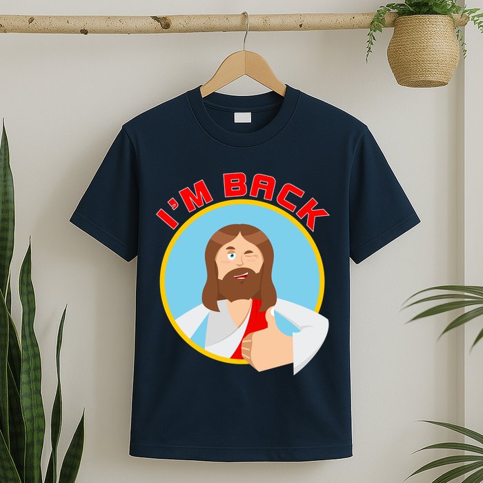 I'm Back Funny Easter Jesus He is Risen T-Shirt