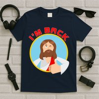 I'm Back Funny Easter Jesus He is Risen T-Shirt