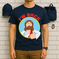 I'm Back Funny Easter Jesus He is Risen T-Shirt