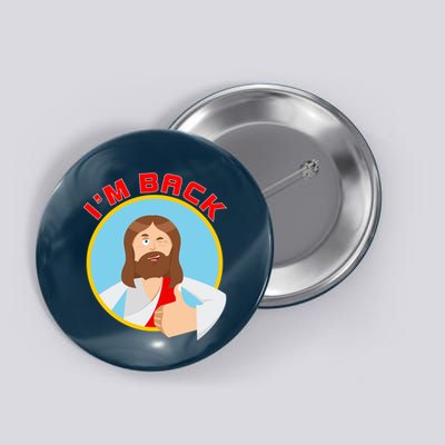 I'm Back Funny Easter Jesus He is Risen Button