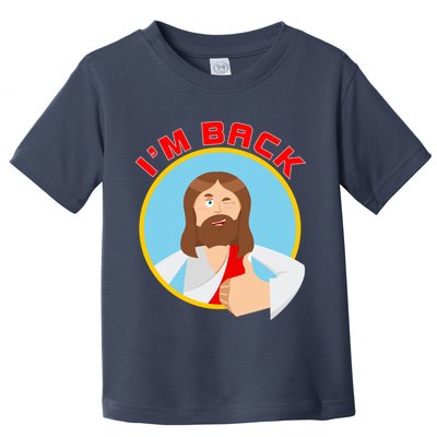 I'm Back Funny Easter Jesus He is Risen Toddler T-Shirt