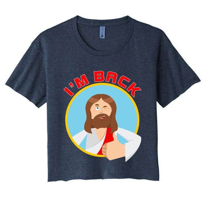 I'm Back Funny Easter Jesus He is Risen Women's Crop Top Tee