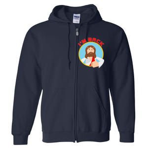 I'm Back Funny Easter Jesus He is Risen Full Zip Hoodie