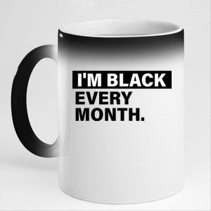 I'm Black Every Month 11oz Black Color Changing Mug