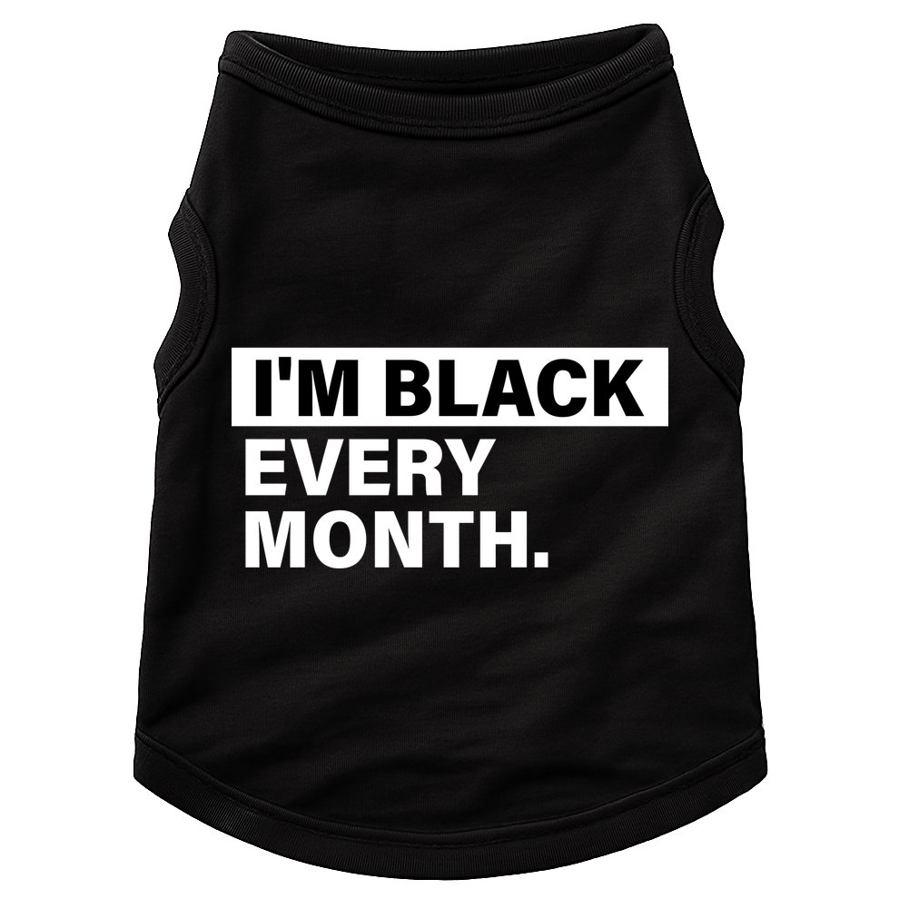 I'm Black Every Month Doggie Tank
