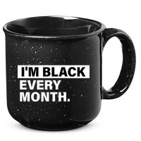I'm Black Every Month 15oz Campfire Ceramic Mug