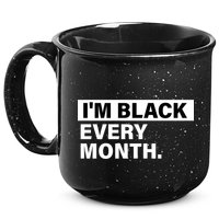 I'm Black Every Month 15oz Campfire Ceramic Mug