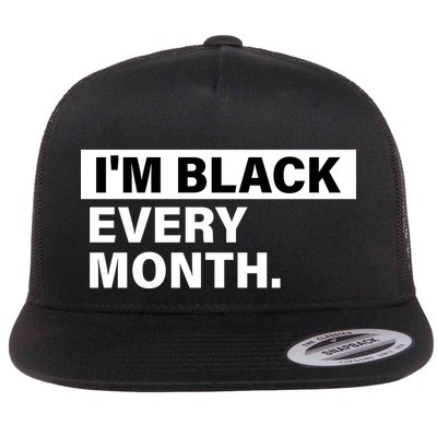 I'm Black Every Month Flat Bill Trucker Hat