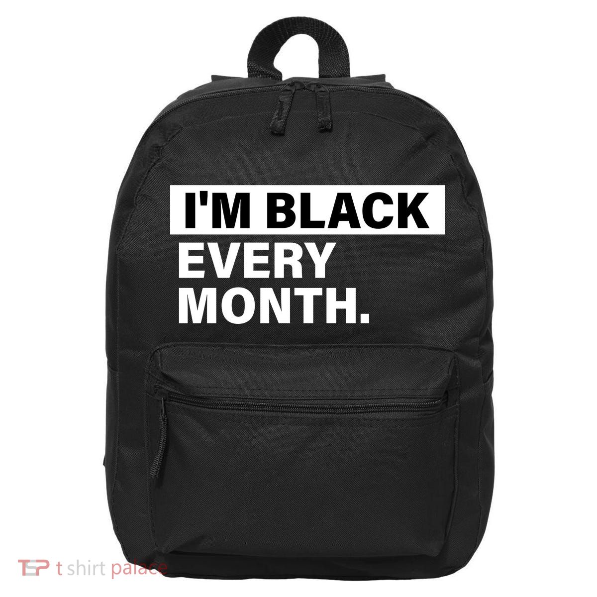 I'm Black Every Month 16 in Basic Backpack
