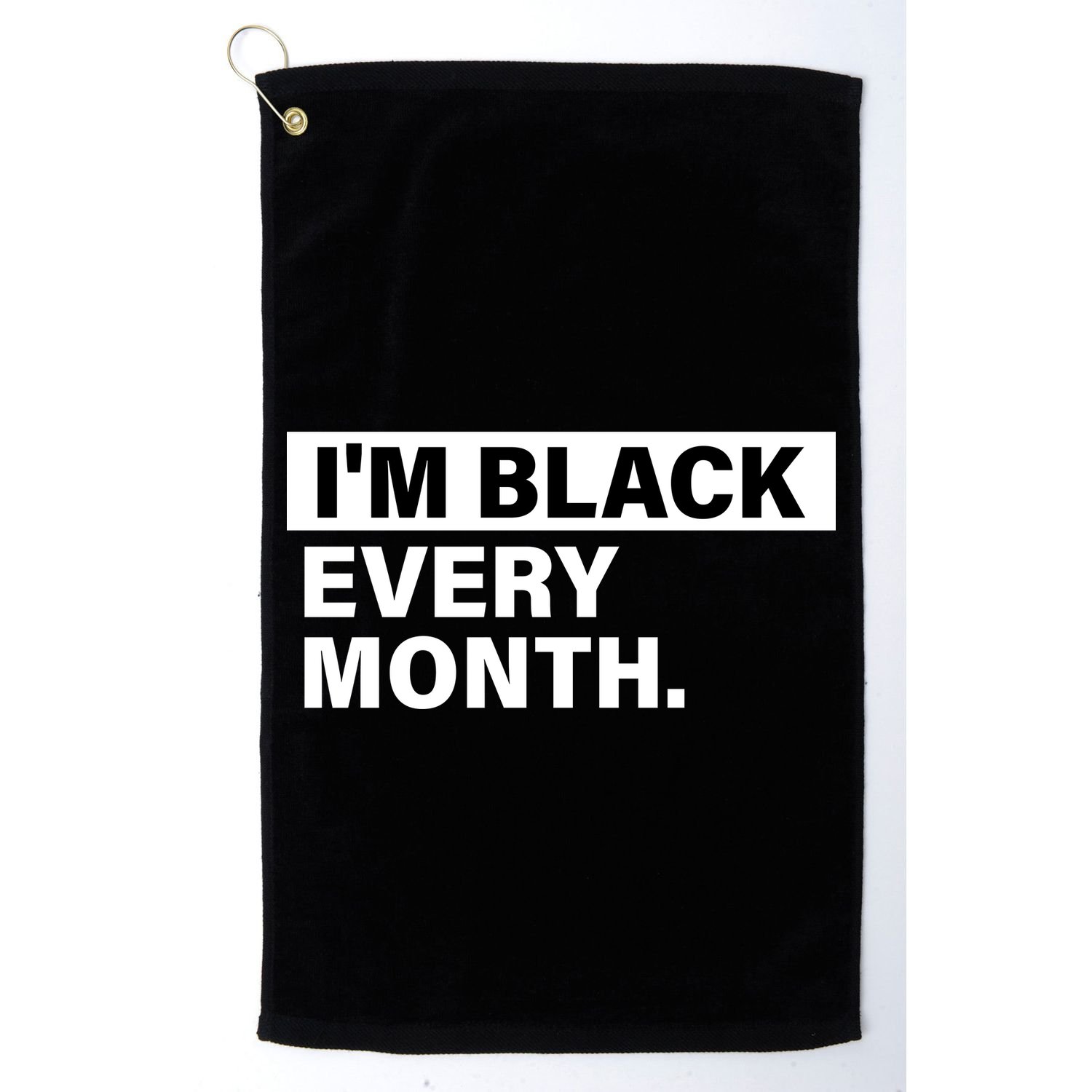 I'm Black Every Month Golf Towel