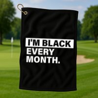 I'm Black Every Month Golf Towel