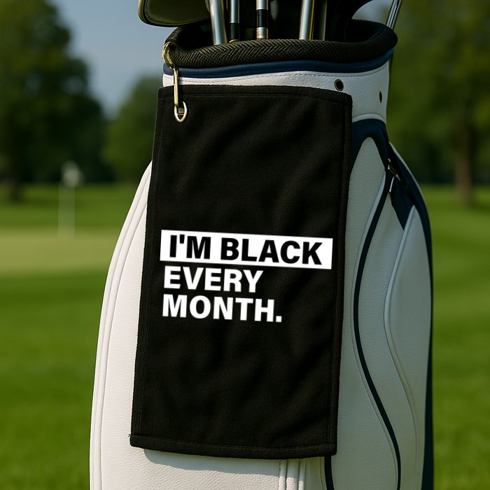 I'm Black Every Month Golf Towel