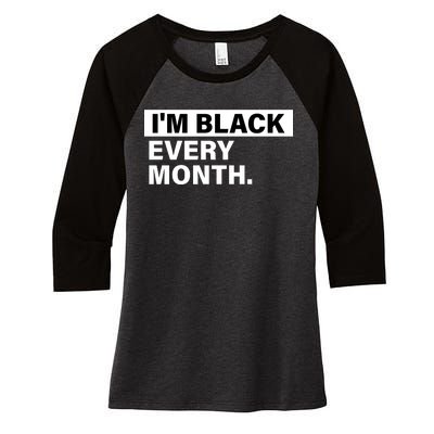 I'm Black Every Month Women's Tri-Blend 3/4-Sleeve Raglan Shirt