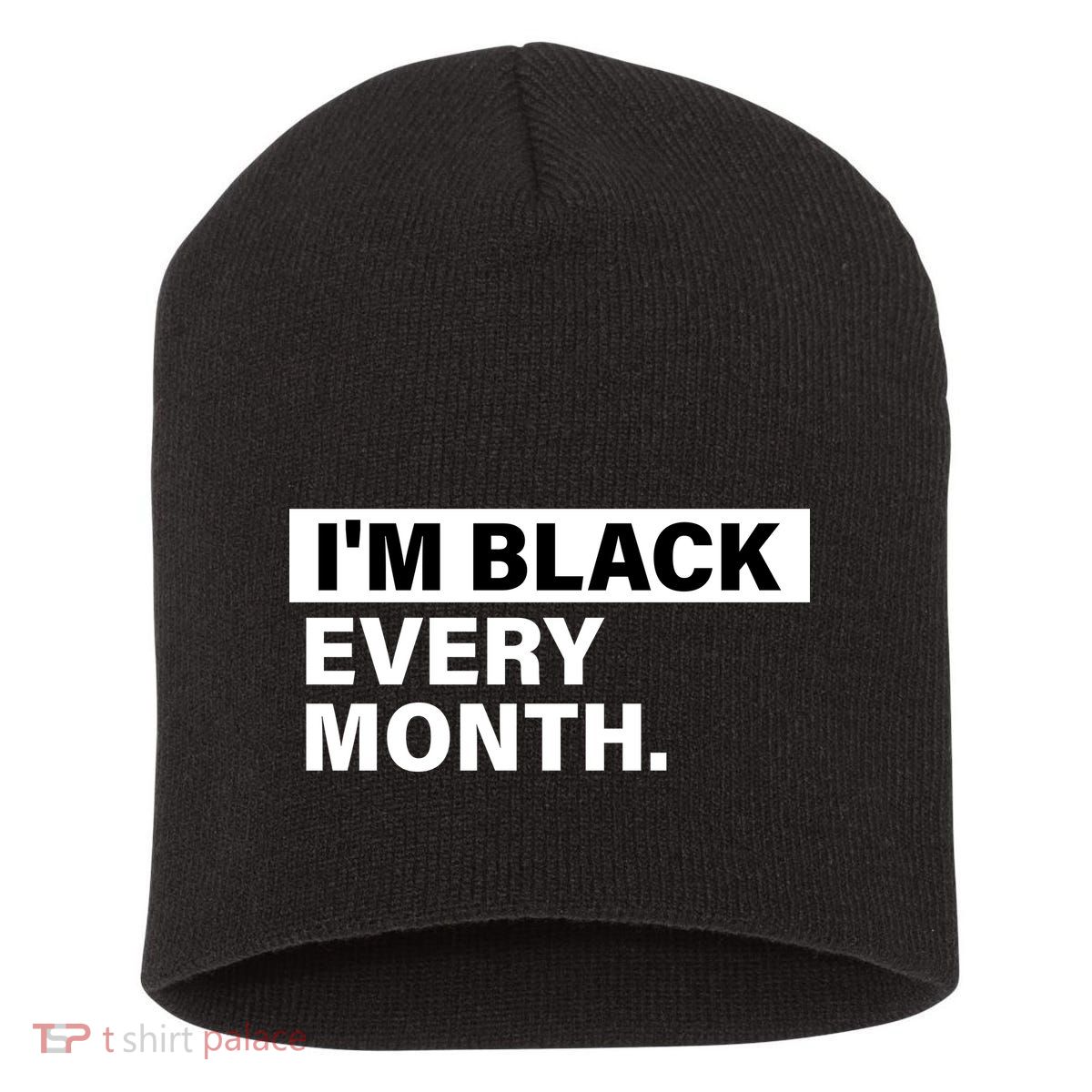 I'm Black Every Month Short Acrylic Beanie