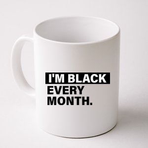 I'm Black Every Month Coffee Mug