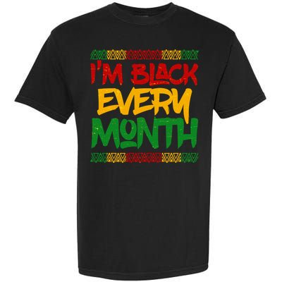 I'm Black Every Month Celebrating African American History Garment-Dyed Heavyweight T-Shirt
