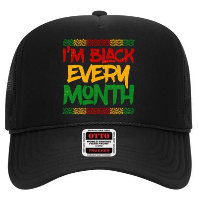 I'm Black Every Month Celebrating African American History High Crown Mesh Back Trucker Hat