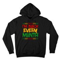 I'm Black Every Month Celebrating African American History Hoodie