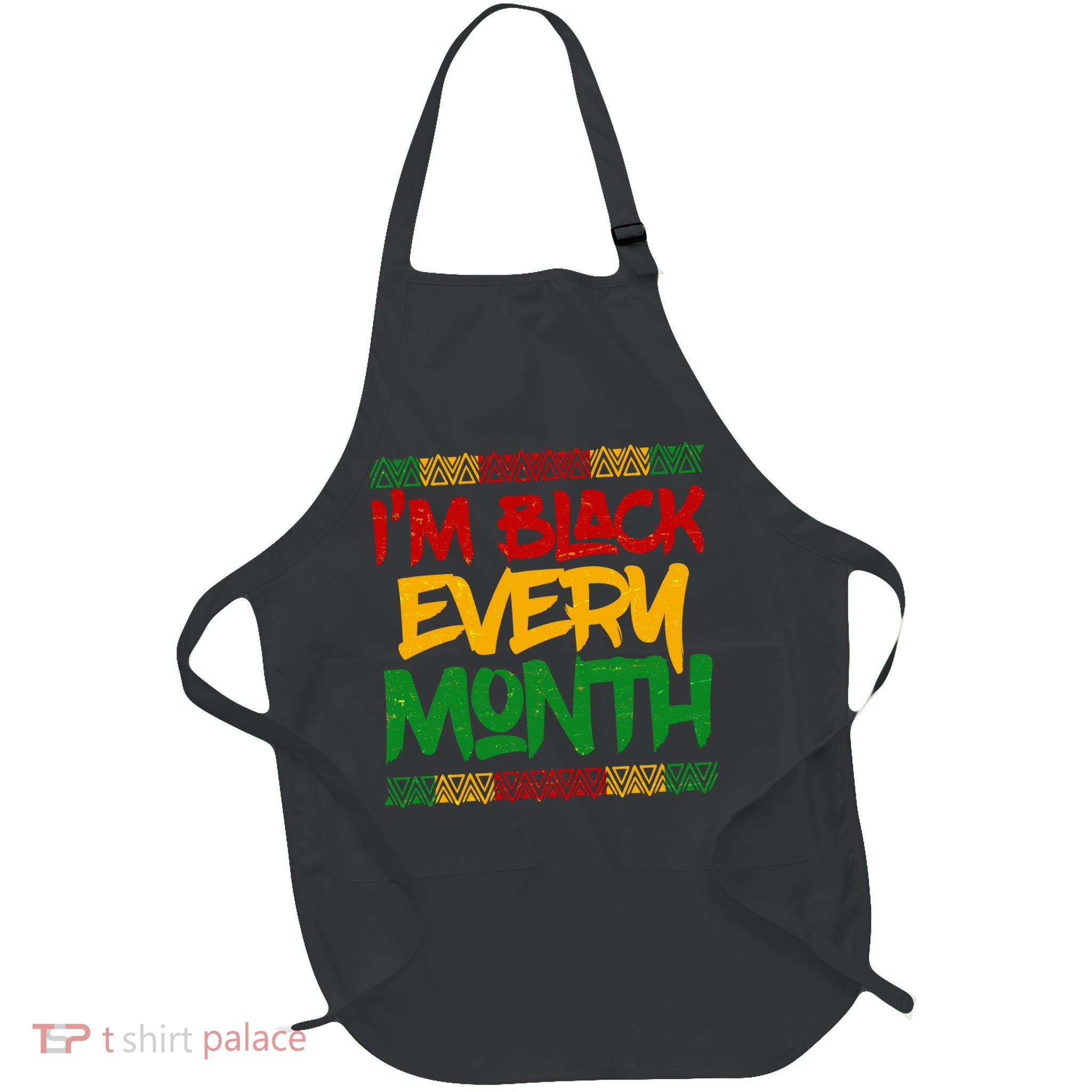 I'm Black Every Month Celebrating African American History Full-Length Apron With Pockets