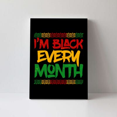 I'm Black Every Month Celebrating African American History Canvas