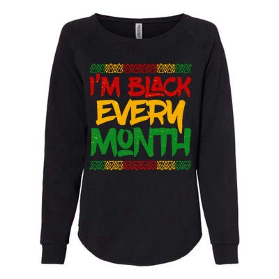 I'm Black Every Month Celebrating African American History Womens California Wash Sweatshirt