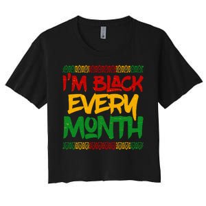 I'm Black Every Month Celebrating African American History Women's Crop Top Tee