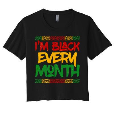 I'm Black Every Month Celebrating African American History Women's Crop Top Tee