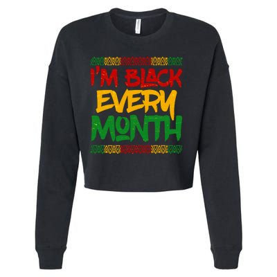 I'm Black Every Month Celebrating African American History Cropped Pullover Crew